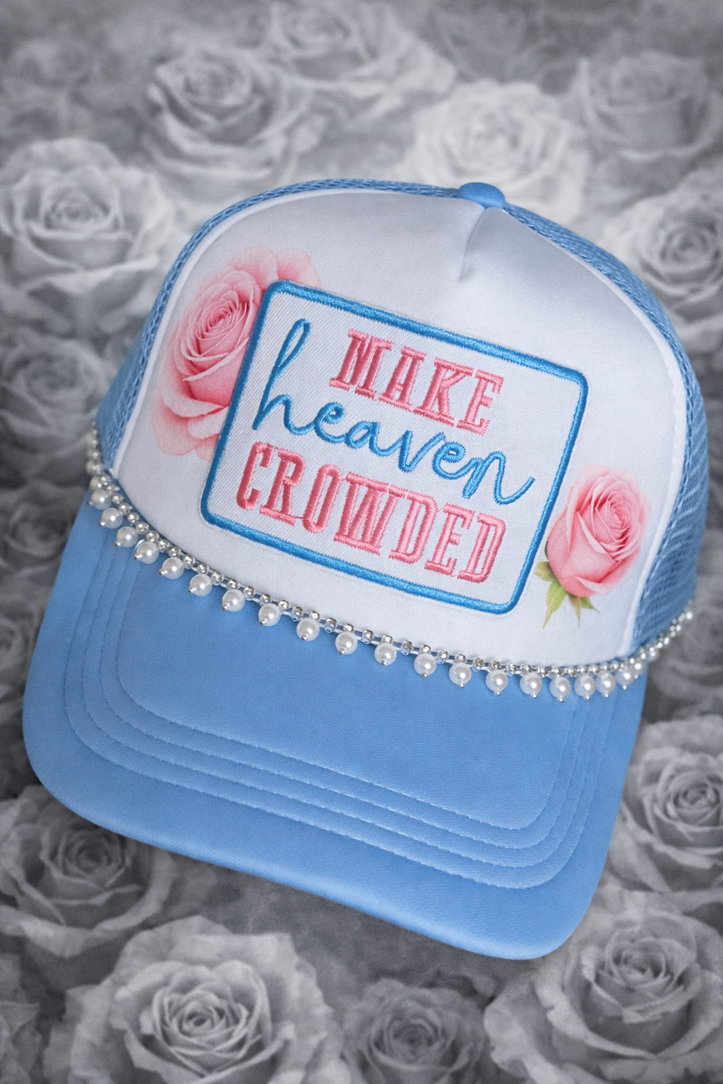 Make Heaven Crowded Custom Trucker Hat with Pearl Detail- Rose Redemption Series